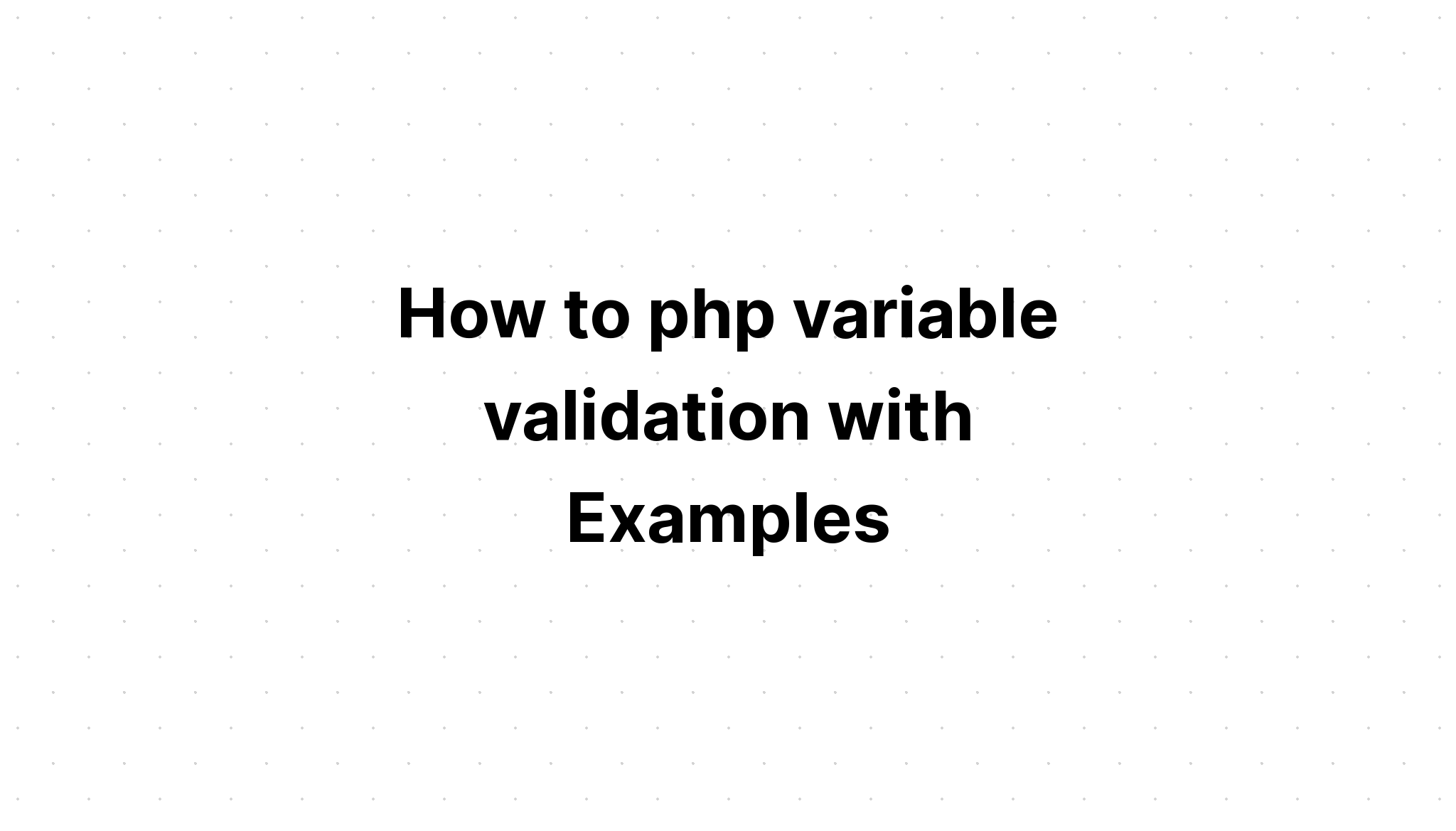 Cara memvalidasi variabel php dengan Contoh